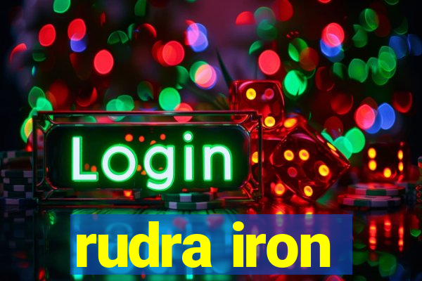 rudra iron